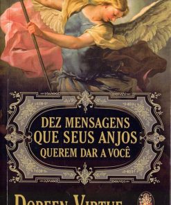 Dez Mensagens Que Seus Anjos Querem Dar a Você - Doreen Virtue
